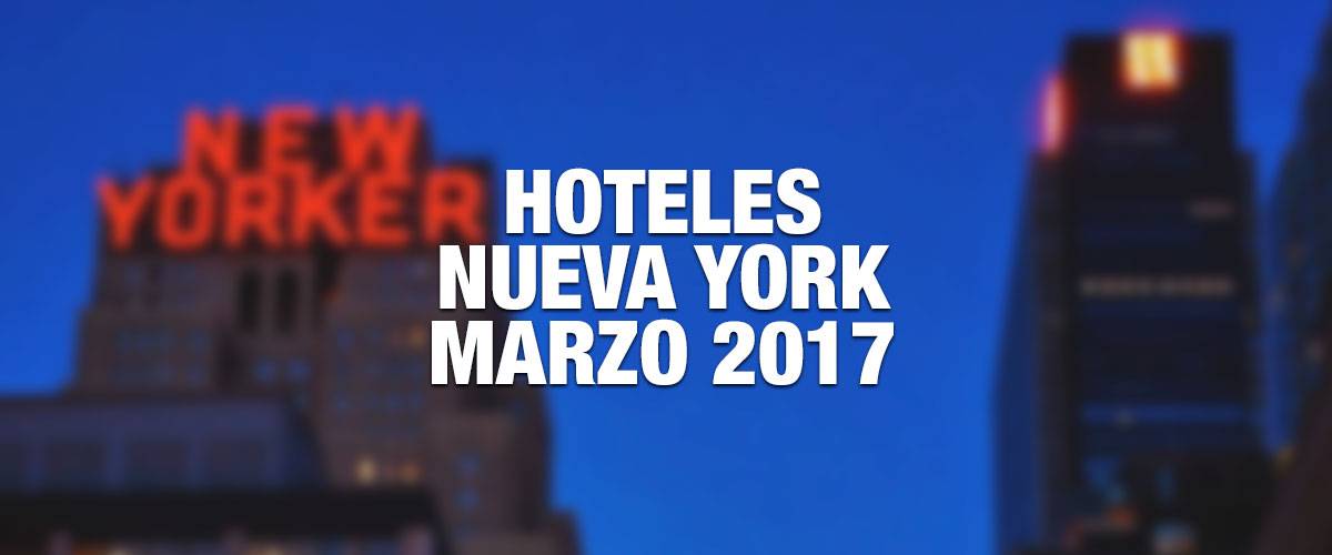 Hoteles Nueva York Marzo 2017